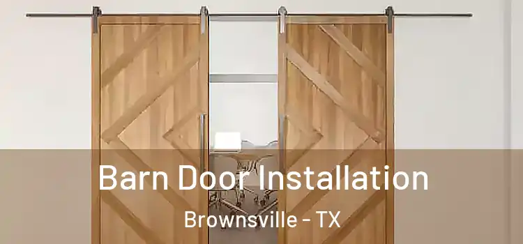 Barn Door Installation Brownsville - TX