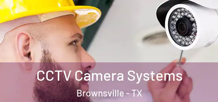 CCTV Camera Systems Brownsville - TX