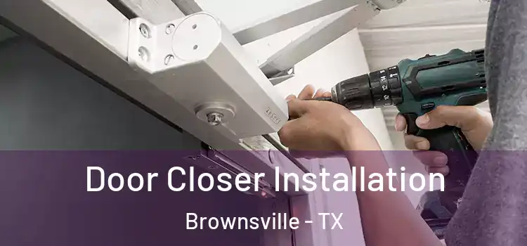  Door Closer Installation Brownsville - TX