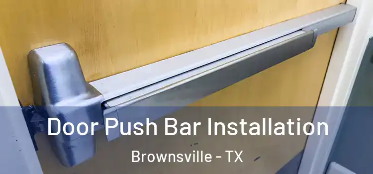  Door Push Bar Installation Brownsville - TX