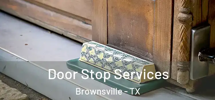 Door Stop Services Brownsville - TX