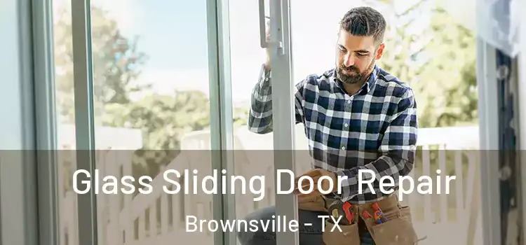 Glass Sliding Door Repair Brownsville - TX