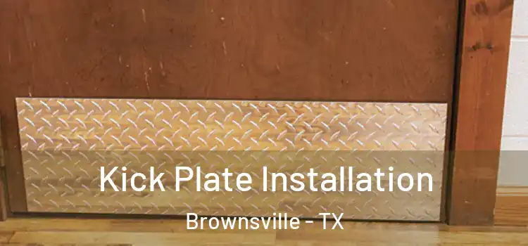 Kick Plate Installation Brownsville - TX