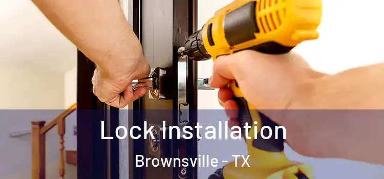 Lock Installation Brownsville - TX