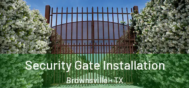 Security Gate Installation Brownsville - TX