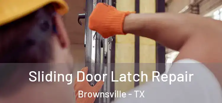 Sliding Door Latch Repair Brownsville - TX