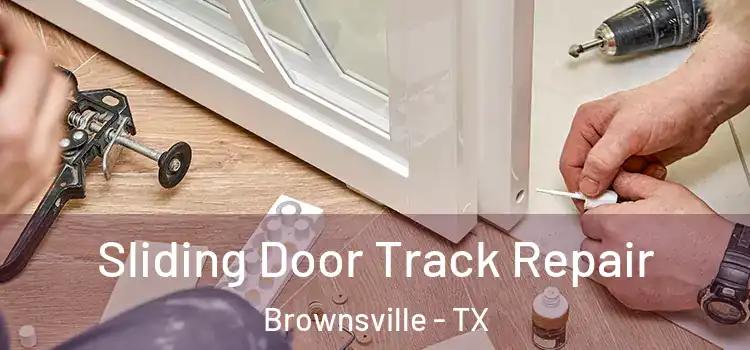 Sliding Door Track Repair Brownsville - TX